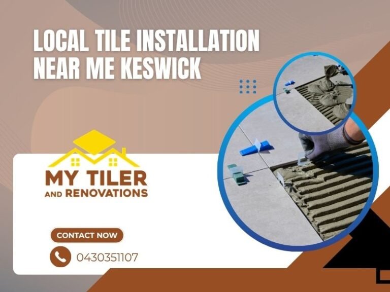Local Tile Installation Near Me Keswick SA | Expert Tiling Services